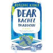 Dear Rachel Maddow by Kisner, Adrienne, 9781250146021