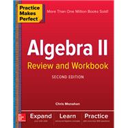 Practice Makes Perfect Algebra II Review and Workbook, Second Edition by Monahan, Christopher, 9781260116021