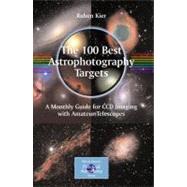 The 100 Best Targets for Astrophotography by Kier, Ruben, 9781441906021