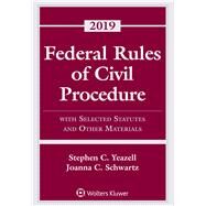 Federal Rules of Civil Procedure: With Selected Statutes and Other Materials, 2019 (Supplements) by Yeazell, Stephen C.; Schwartz, Joanna C., 9781543806021