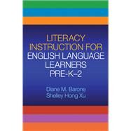 Literacy Instruction for English Language Learners Pre-K-2 by Barone, Diane M.; Xu, Shelley Hong, 9781593856021