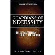 Guardians of Necessity by Barlow, Scott Hathway; Nadeau, Kathy Wright, 9781630476021