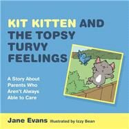Kit Kitten and the Topsy-Turvy Feelings by Evans, Jane; Bean, Izzy, 9781849056021