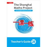 Shanghai Maths  The Shanghai Maths Project Teacher's Guide 2B by Simpson, Amanda, 9780008226022
