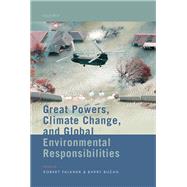 Great Powers, Climate Change, and Global Environmental Responsibilities by Falkner, Robert; Buzan, Barry, 9780198866022