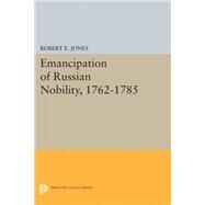 Emancipation of Russian Nobility 1762-1785 by Jones, Robert E., 9780691646022