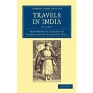 Travels in India by Tavernier, Jean-baptiste; Ball, Valentine, 9781108046022
