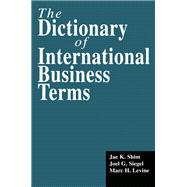 The Dictionary of International Business Terms by Jae K. Shim; Joel G. Siegel; Marc H. Levine, 9781135916022