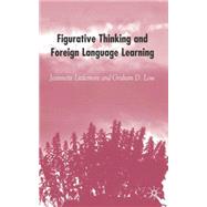 Figurative Thinking And Foreign Language Learning by Littlemore, Jeannette; Low, Graham D., 9781403996022