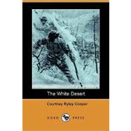 The White Desert by Cooper, Courtney Ryley; Fischer, Anton Otto, 9781409936022