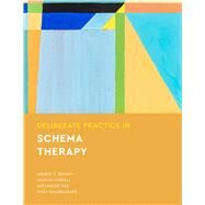 Deliberate Practice in Schema Therapy by Behary, Wendy T.; Farrell, Joan M.; Vaz, Alexandre; Rousmaniere, Tony, 9781433836022