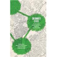 Solidarity Cities: Confronting Racial Capitalism, Mapping Transformation (Diverse Economies and Livable Worlds) by Maliha Safri; Marianna Pavlovskaya; Stephen Healy; Craig Borowiak, 9781517916022