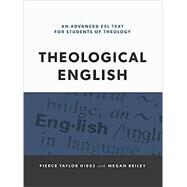 Theological English An Advanced ESL Text for Students of Theology by Hibbs with Reiley, 9781629956022