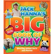 Jack Hanna's Big Book of Why Amazing Animal Facts and Photos by Hanna, Jack, 9781942556022