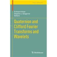 Quaternion and Clifford Fourier Transforms and Wavelets by Hitzer, Eckhard; Sangwine, Stephen J., 9783034806022