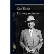 Retratos y encuentros / The Gay Talese Reader by Talese, Gay; Restrepo, Carlos Jose, 9788420406022
