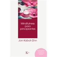 Mindfulness para principiantes by Kabat-Zinn, Jon, 9788499886022