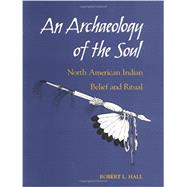 An Archaeology of the Soul by Hall, Robert L., 9780252066023