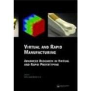 Virtual and Rapid Manufacturing: Advanced Research in Virtual and Rapid Prototyping by Silva Bartolo; Paulo Jorge da, 9780415416023