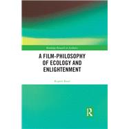 A Film-Philosophy of Ecology and Enlightenment by Read; Rupert, 9781138596023