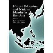 History Education and National Identity in East Asia by Vickers,Edward;Vickers,Edward, 9781138976023