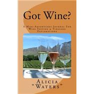 Got Wine? by Waters, Alicia, 9781502986023