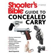 Shooter's Bible Guide to Concealed Carry by Fitzpatrick, Brad; Rupp, J. Scott, 9781510736023
