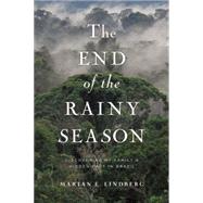 The End of the Rainy Season Discovering My Family's Hidden Past in Brazil by Lindberg, Marian, 9781593766023