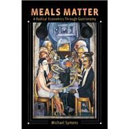 Meals Matter by Symons, Michael, 9780231196024