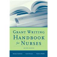 Grant Writing Handbook for Nurses by Holtzclaw, Barbara; Kenner, Carole; Walden, Marlene, 9780763756024