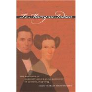 To Marry An Indian by Gaul, Theresa Strouth; Boudinot, Elias; BOUDINOT, HARRIETT GOLD, 9780807856024