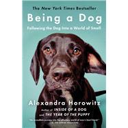 Being a Dog Following the Dog Into a World of Smell by Horowitz, Alexandra, 9781476796024