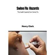 Swine Flu Hazards by Clark, Henry, 9781505946024