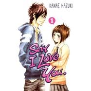 Say I Love You. 1 by HAZUKI, KANAE, 9781612626024