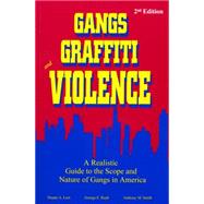 Gangs, Graffiti, and Violence A Realistic Guide to the Scope and Nature of Gangs in America by Leet, Duane A.; Rush, George E.; Smith, Anthony M., 9781928916024