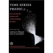Time Series Prediction: Forecasting The Future And Understanding The Past by Weigend,Andreas S., 9780201626025
