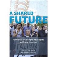 A Shared Future by Wood, Richard L.; Fulton, Brad R., 9780226306025