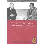 The United States and Cambodia, 1969-2000: A Troubled Relationship by Clymer,Kenton, 9780415326025