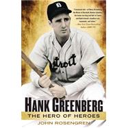 Hank Greenberg The Hero of Heroes by Rosengren, John, 9780451416025