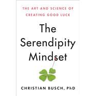 The Serendipity Mindset by Busch, Christian, 9780593086025