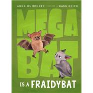 Megabat Is a Fraidybat by Humphrey, Anna; Reich, Kass, 9780735266025