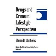 Drugs and Crime in Lifestyle Perspective by Glenn D. Walters, 9780803956025