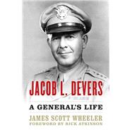 Jacob L. Devers by Wheeler, James Scott; Atkinson, Rick, 9780813166025