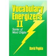 Vocabulary Energizers II : Stories of Word Origins by Popkin, David, 9780929166025