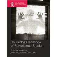 Routledge Handbook of Surveillance Studies by Ball; Kirstie, 9781138026025
