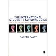 The International Student's Survival Guide; How to Get the Most from Studying at a UK University by Gareth Davey, 9781412946025