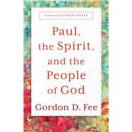 Paul, the Spirit, and the People of God by Gordon D. Fee, 9781540966025