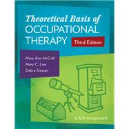 Theoretical Basis of Occupational Therapy by McColl, Mary Ann; Law, Mary C.; Stewart, Debra, 9781617116025