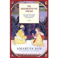 The Argumentative Indian Writings on Indian History, Culture and Identity by Sen, Amartya, 9780312426026