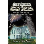 Great American Ghost Stories Chilling Tales by Poe, Bierce, Hawthorne and Others by Ashley, Mike, 9780486466026
